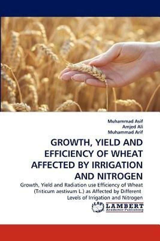 GROWTH, YIELD AND EFFICIENCY OF WHEAT AFFECTED BY IRRIGATION AND NITROGEN