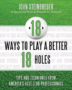 18 Ways to Play a Better 18 Holes