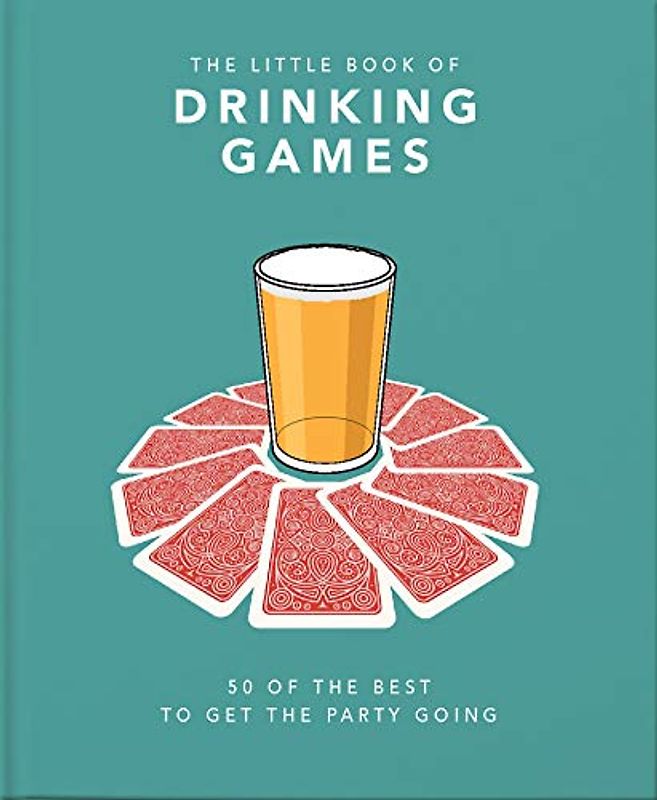 The Little Book of Drinking Games: 50 of the Best Ot Get the Party Going: 50 of the Best to Get the Party Going (Little Books of Food & Drink)