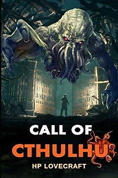 The Call of Cthulhu by H.P. Lovecraft: Complete With Original And Classics Illustrated
