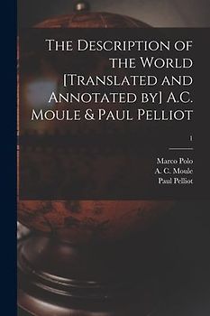 The Description of the World [translated and Annotated by] A.C. Moule & Paul Pelliot; 1