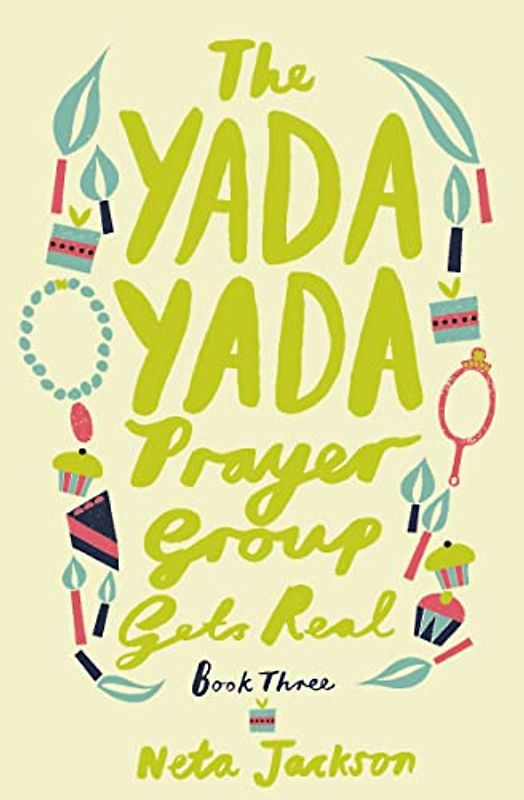 The Yada Yada Prayer Group Gets Real (Yada Yada Series, Band 3)