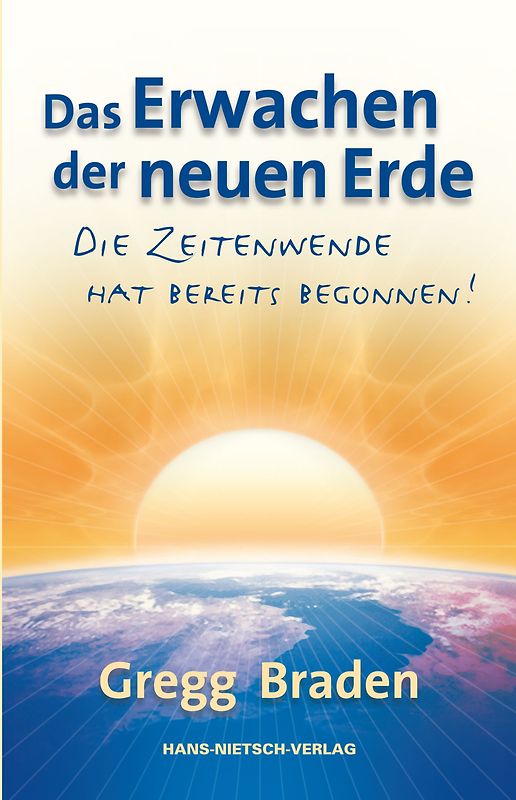 Das Erwachen der neuen Erde. Die Zeitenwende hat bereits  begonnen!