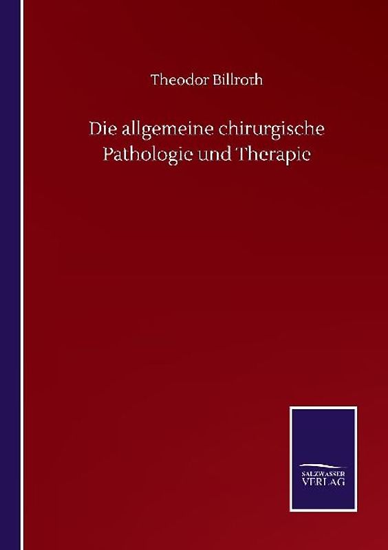 Die allgemeine chirurgische Pathologie und Therapie