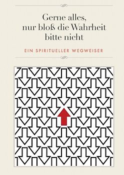 Gerne alles, nur bloß die Wahrheit bitte nicht