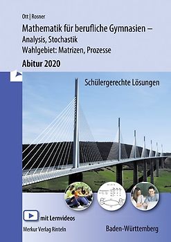 Mathematik für berufliche Gymnasien - Abitur 2020 - Ausgabe Baden-Württemberg. Analysis - Stochastik - Wahlthema: Prozesse und Matrizen