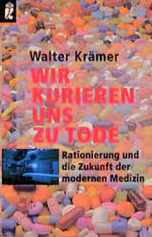 Wir kurieren uns zu Tode. Rationierung und die Zukunft der modernen Medizin