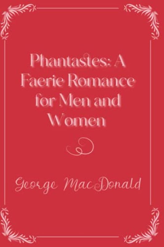 Phantastes: A Faerie Romance for Men and Women: Eleganse Edition