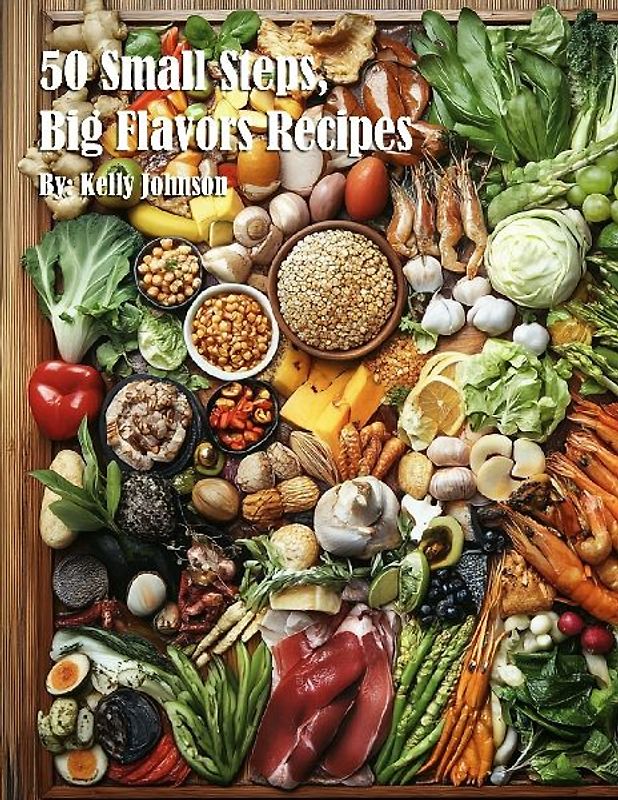 50 Small Steps, Big Flavors Recipes