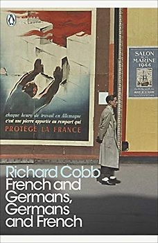 French and Germans, Germans and French: A Personal Interpretation of France under Two Occupations, 1914–1918/1940–1944 (Penguin Modern Classics)