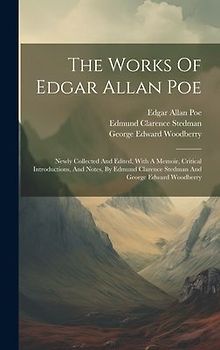 The Works Of Edgar Allan Poe: Newly Collected And Edited, With A Memoir, Critical Introductions, And Notes, By Edmund Clarence Stedman And George Ed