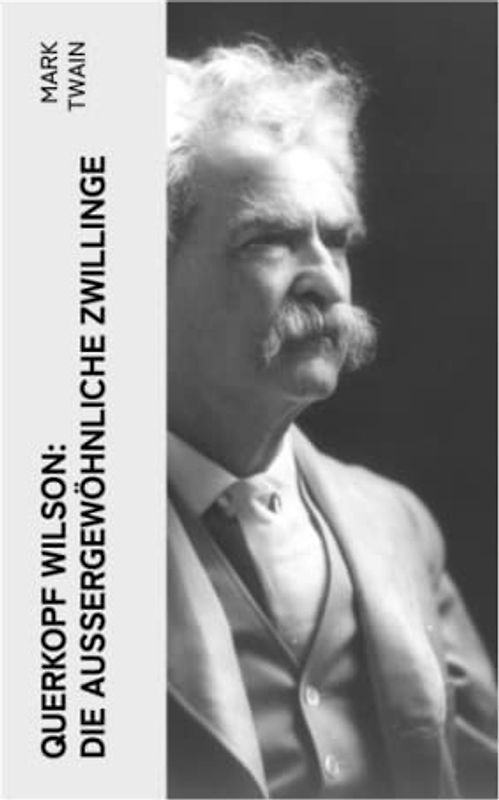 Querkopf Wilson: Die Außergewöhnliche Zwillinge: Wilson, der Spinner (Historischer Kriminalroman)
