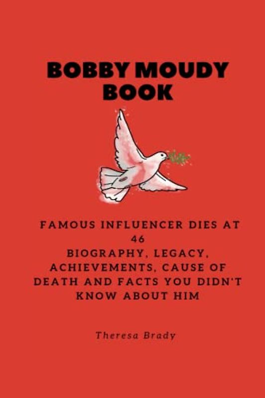 BOBBY MOUDY BOOK: Famous Influencer dies at 46 Biography, Legacy, Achievements, Cause Of Death and Facts You Didn't know About Him