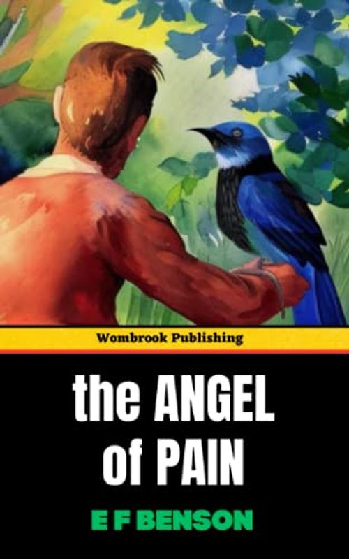 The Angel of Pain: Love, Art, and Communing with Nature in Edwardian England (Annotated)