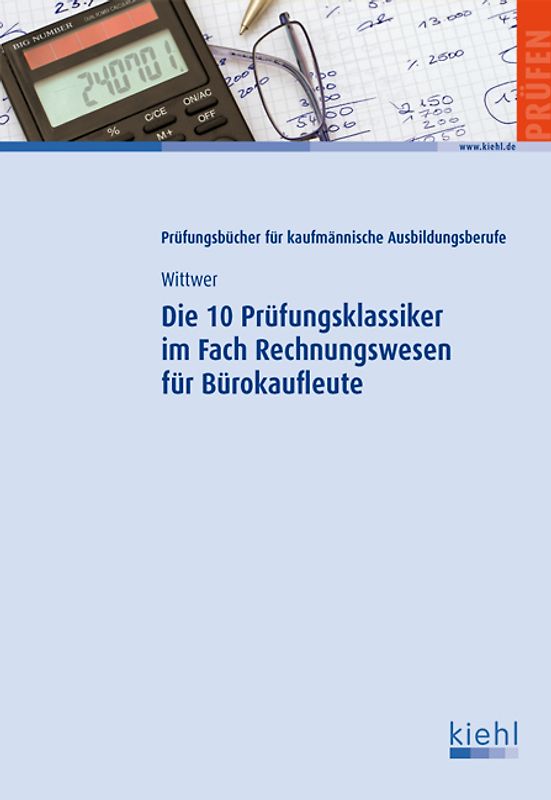 Die 10 Prüfungsklassiker im Fach Rechnungswesen für Bürokaufleute