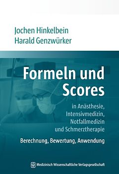 Formeln und Scores in Anästhesie, Intensivmedizin, Notfallmedizin und Schmerztherapie