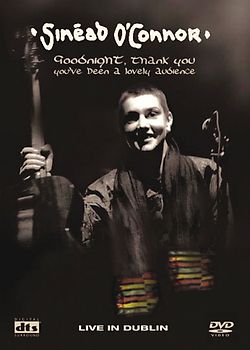 Sinead O'Connor - Live in Dublin Goodnight, Thank you...