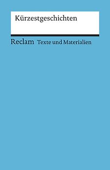 Kürzestgeschichten. Texte und Materialien für den Unterricht