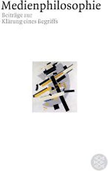 Medienphilosophie. Beiträge zur Klärung eines Begriffs