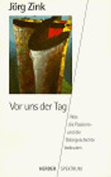 Vor uns der Tag. Was die Passions- und die Ostergeschichte bedeuten