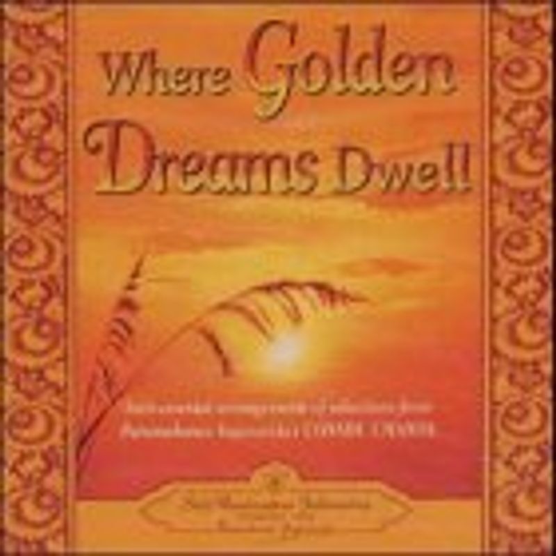 Where Golden Dreams Dwell: Instrumental Arrangements of Selections from Paramahansa Yogananda's Cosmic Chants: Instrumental Arrangements from Selections of Paramahansa Yogananda's Cosmic Chants - Paramahansa Yogananda
