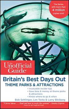 The Unofficial Guide to Britain's Best Days Out, Theme Parks and Attractions