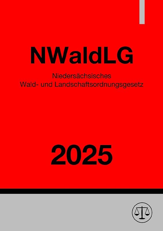 Niedersächsisches Wald- und Landschaftsordnungsgesetz - NWaldLG 2025