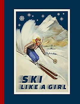 Ski Like A Girl: Composition Notebook Journal (Large) - College Ruled Lined Writing And Journaling Book - Skiing Woman