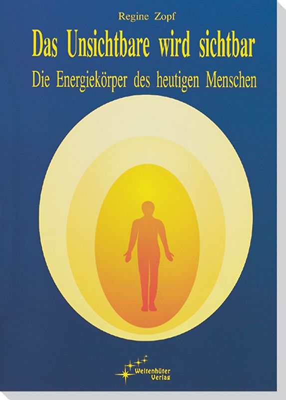 Das Unsichtbare wird sichtbar, Die Energiekörper des heutigen Menschen