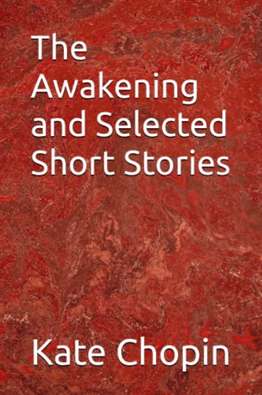 The Awakening and Selected Short Stories