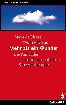 Mehr als ein Wunder. Die Kunst der lösungsorientierten Kurzzeittherapie