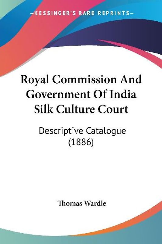 Royal Commission And Government Of India Silk Culture Court