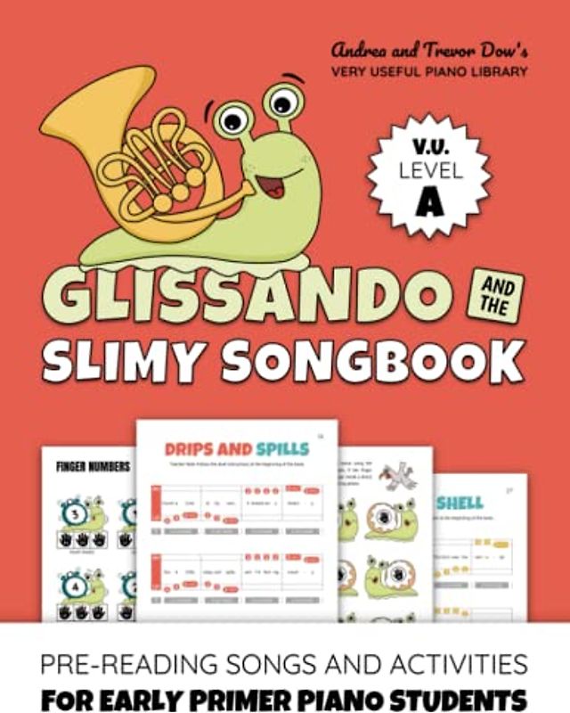 Glissando and the Slimy Songbook, V. U. Level A: Pre-Reading Songs and Activities for Early Primer Piano Students (Andrea and Trevor Dow's Very Useful Piano Library)