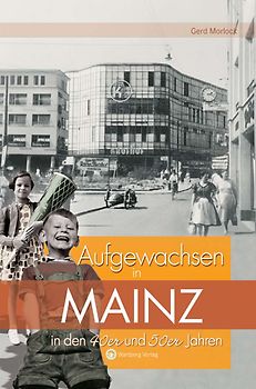 Aufgewachsen in Mainz in den 40er & 50er Jahren