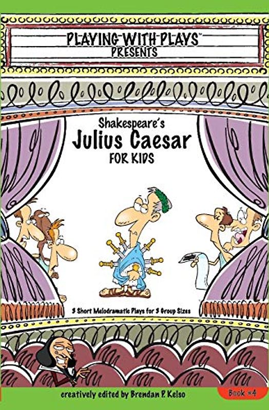 Shakespeare's Julius Caesar for Kids: 3 Short Melodramatic Plays for 3 Group Sizes (Playing With Plays, Band 4)