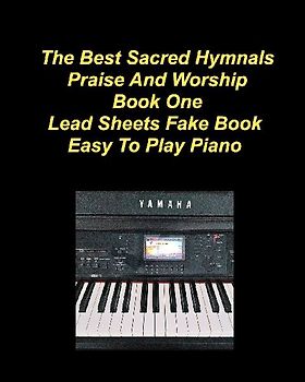 The Best Sacred Hymnals Praise And Worship Book One Lead Sheets Fake Book Easy To Play Piano