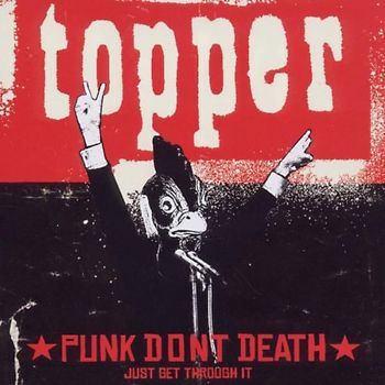 Topper - Punk Don'T Death (Just Get Through It)