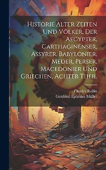 Historie alter Zeiten und Völker, der Aegypter, Carthaginenser, Assyrer, Babylonier, Meder, Perser, Macedonier und Griechen, Achter Theil