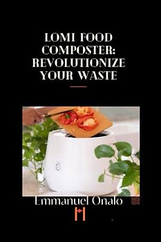 Lomi Food Composter: Revolutionize Your Waste