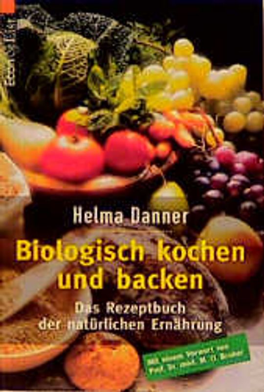 Biologisch kochen und backen. Das Rezeptbuch der natürlichen Ernährung