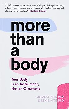 More Than A Body: Your Body Is an Instrument, Not an Ornament