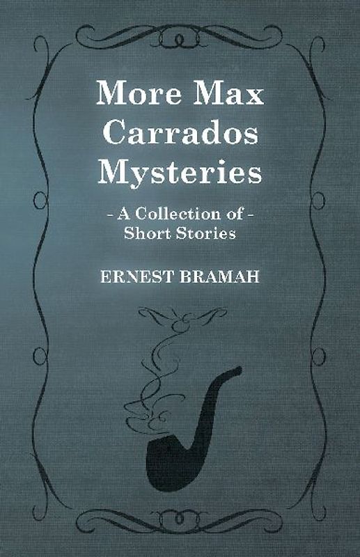 More Max Carrados Mysteries (A Collection of Short Stories)