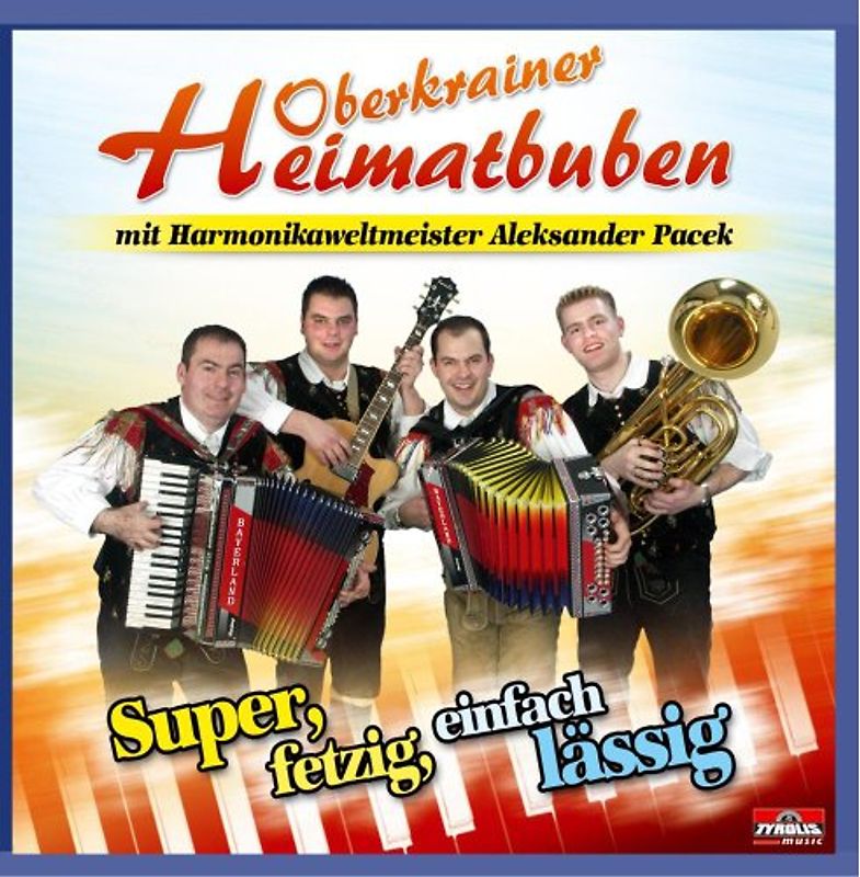 Oberkrainer Heimatbuben mit Harrmonikaweltmeister - Super,Fetzig,Einfach Lässig