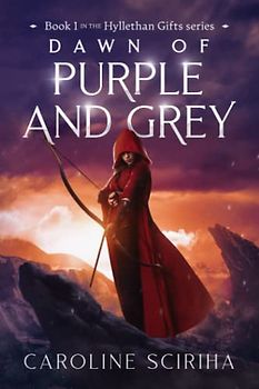 Dawn of Purple and Grey: Hyllethan Gifts series, an epic fantasy, book 1 (The Hyllethan Series: an Epic Fantasy Adventure, Band 1)