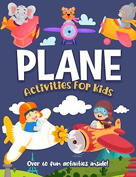 Plane Activities For Kids: Exciting Puzzle Game Pages To Keep Children Busy With Mazes, Coloring, Dot to Dot, Spot the Difference, and More!