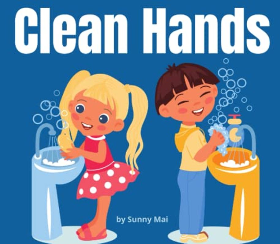 Clean Hands: A picture book about germs and hand washing hygiene for kids
