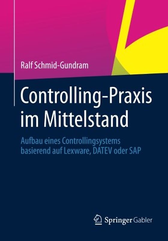 Controlling-Praxis im Mittelstand. Aufbau eines Controllingsystems basierend auf Lexware, DATEV oder SAP