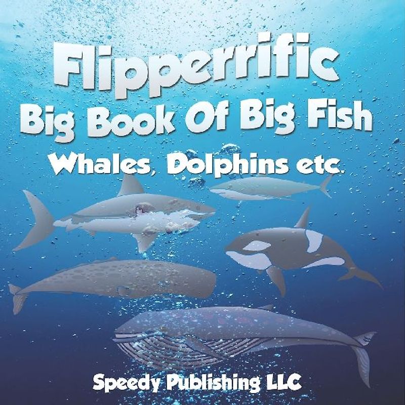 Flipperrific Big Book Of Big Fish (Whales, Dolphins etc)