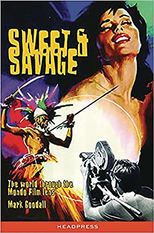 Sweet & Savage: The World Through the Mondo Film Lens