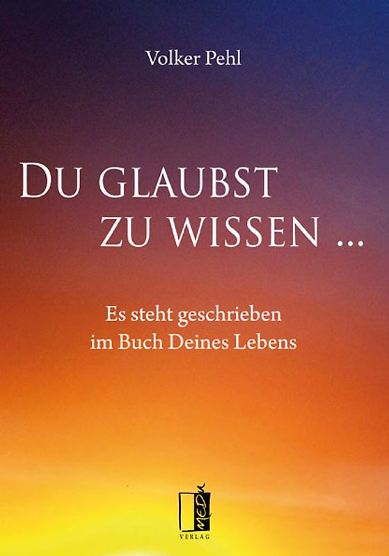 Du glaubst zu wissen ...